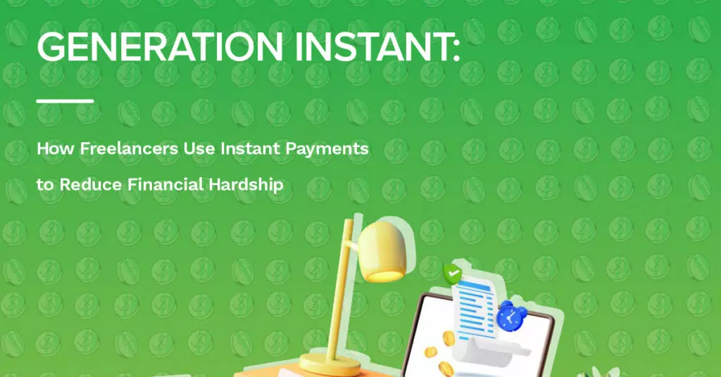 Generation Instant: Freelancers Use Instant Payments to Reduce Financial Hardship