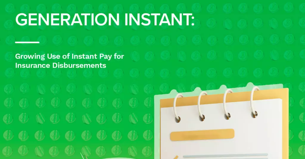 Generation Instant: Growing Use of Instant Pay for Insurance Disbursements