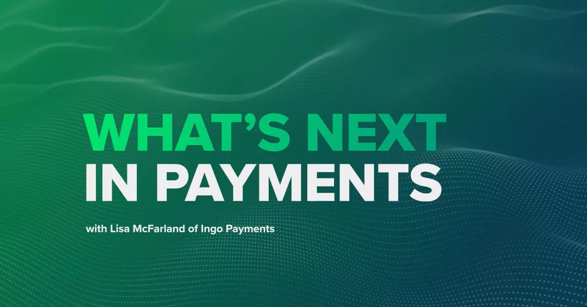 What's Next In Payments with Lisa McFarland