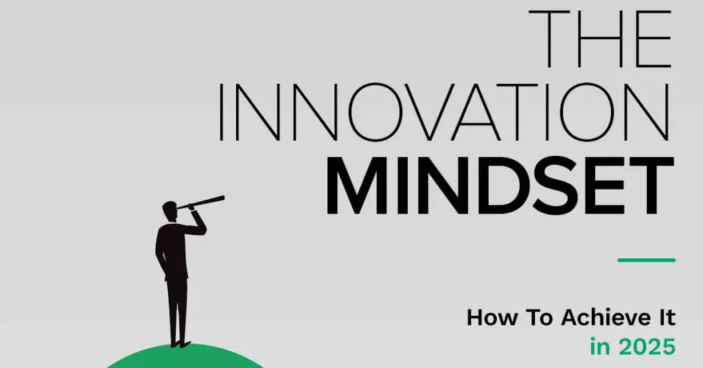 The Innovation Mindset - How To Achieve It In 2025
