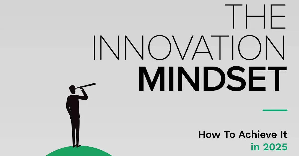 The Innovation Mindset - How To Achieve It In 2025