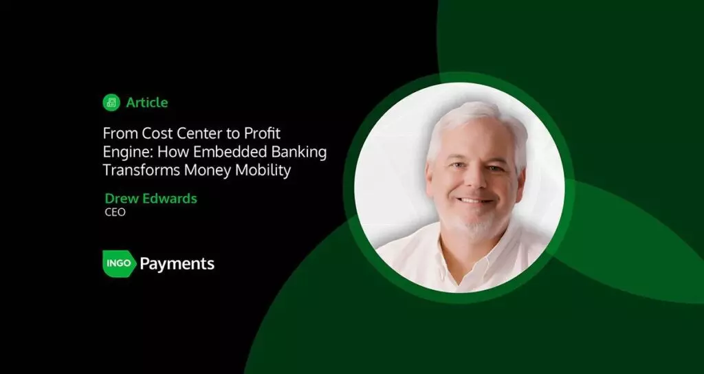 From Cost Center to Profit Engine: How Embedded Banking Transforms Money Mobility