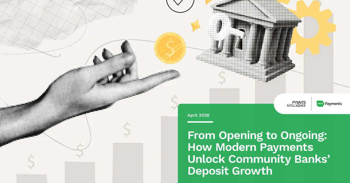 From Opening to Ongoing: How Modern Payments Unlock Community Banks' Deposit Growth